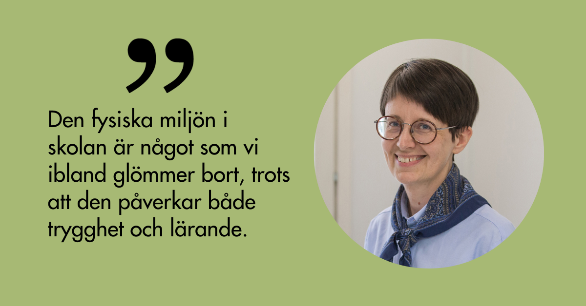 Den fysiska miljön i skolan är något som vi ibland glömmer bort, trots att den påverkar både trygghet och lärande.